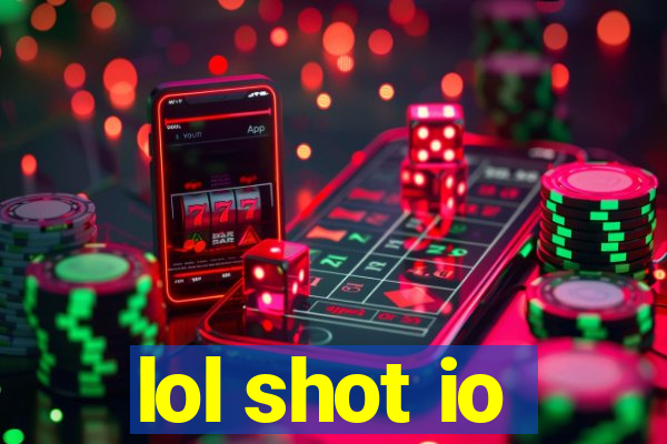 lol shot io